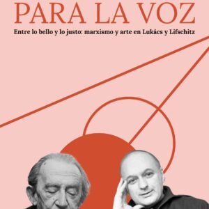 Entre lo bello y lo justo: marxismo y arte en Lukács y Lifschitz