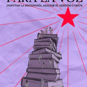 Disputar la hegemonía, asaltar el sentido común